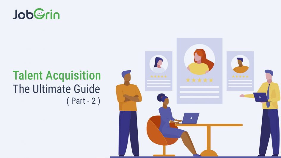 Talent Acquisition: The Ultimate Guide (Part 2)